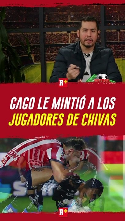 GAGO le mintio a los JUGADORES de CHIVAS