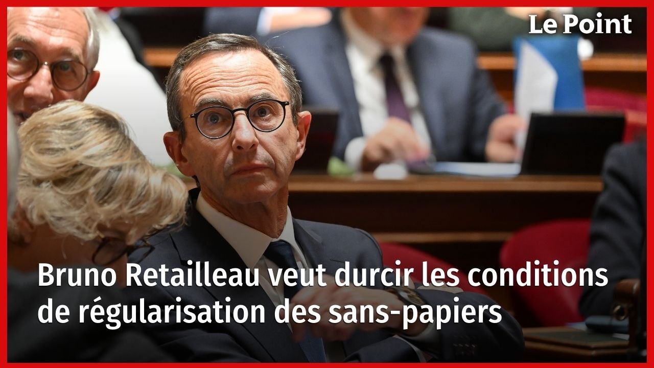 Bruno Retailleau veut durcir les conditions de régularisation des sans-papiers