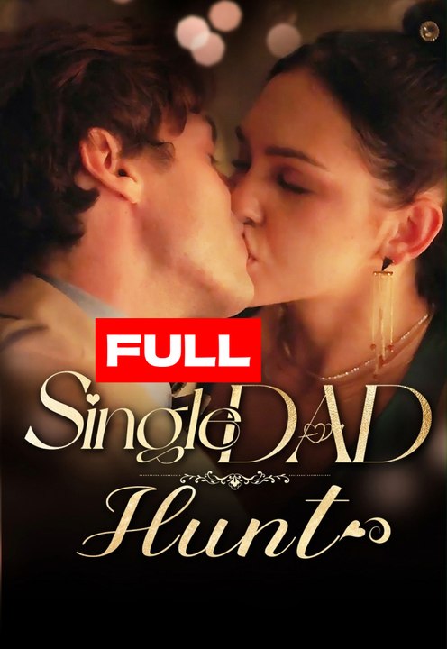 Single Dad Hunt Completed Short Drama