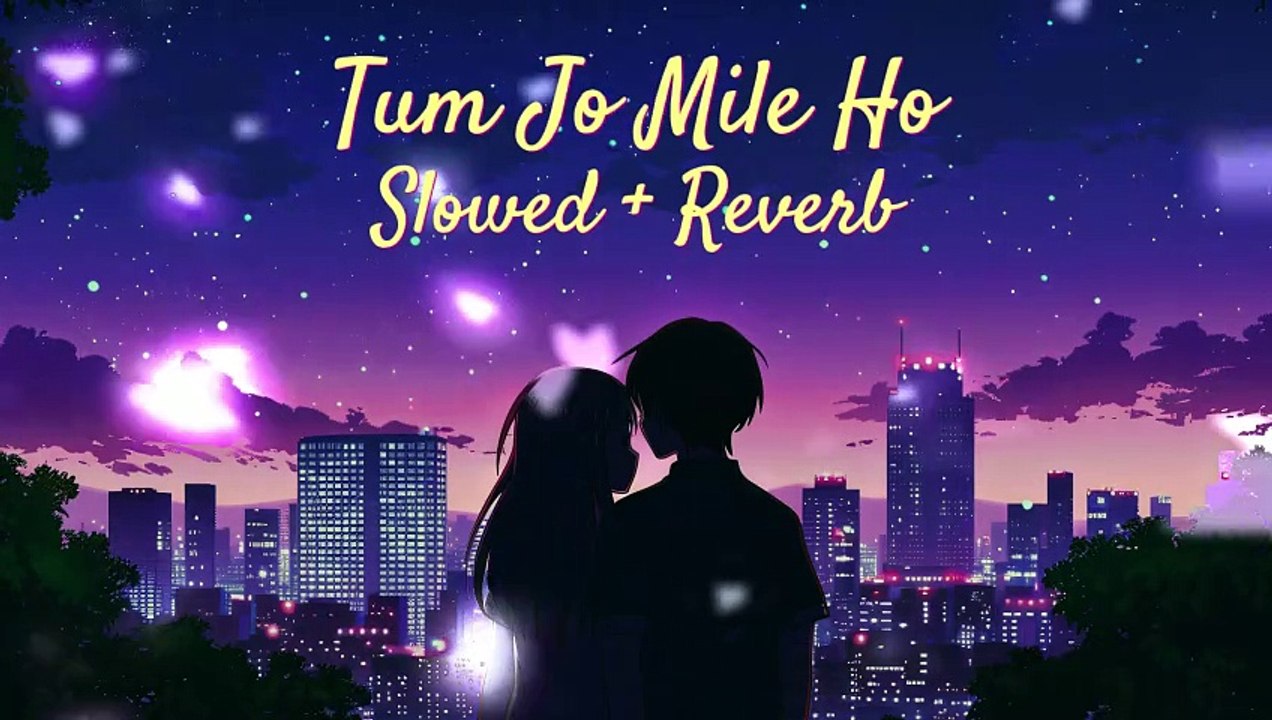 Tum Jo Mile Ho - Romantic Lofi Song 🎶