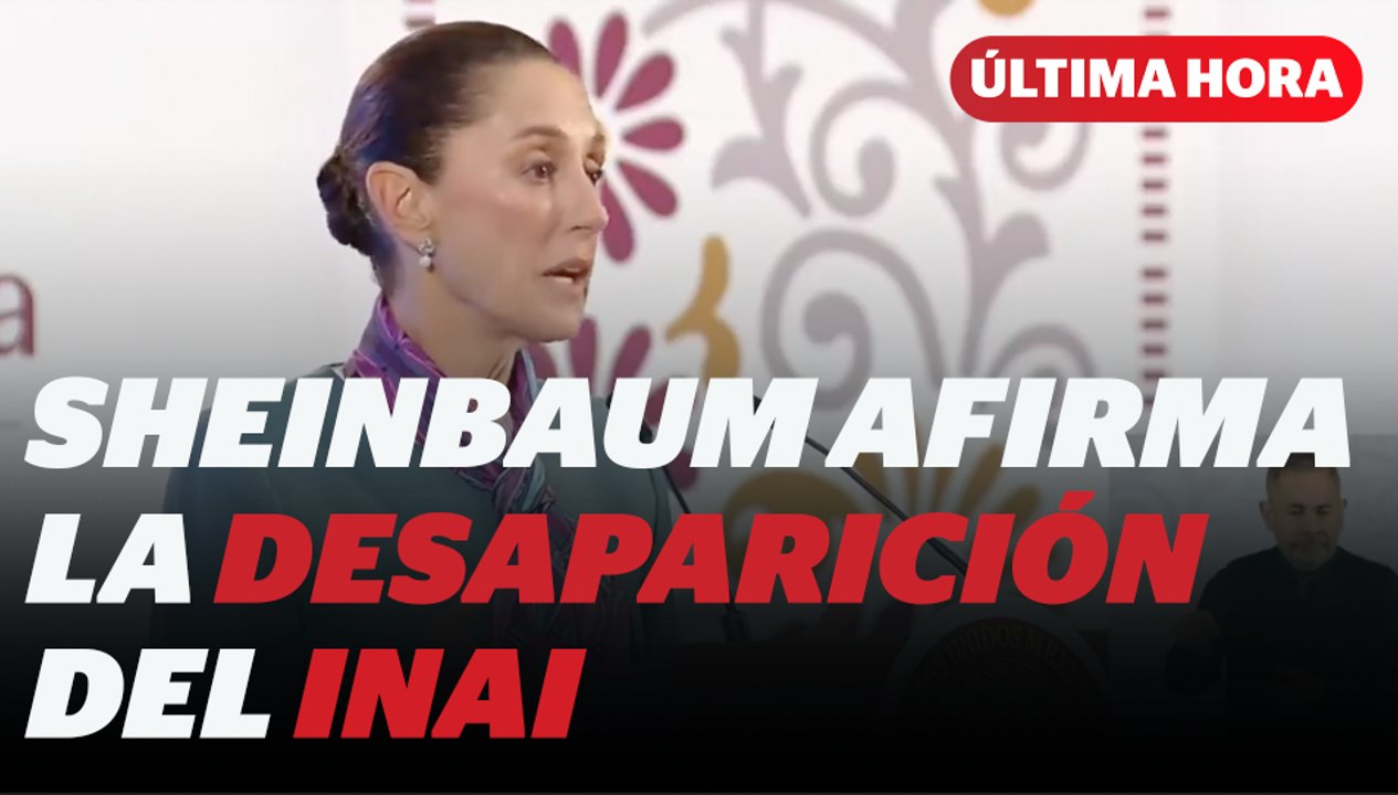 Es oficial: Sheinbaum confirma la desaparición del INAI I Reporte Indigo