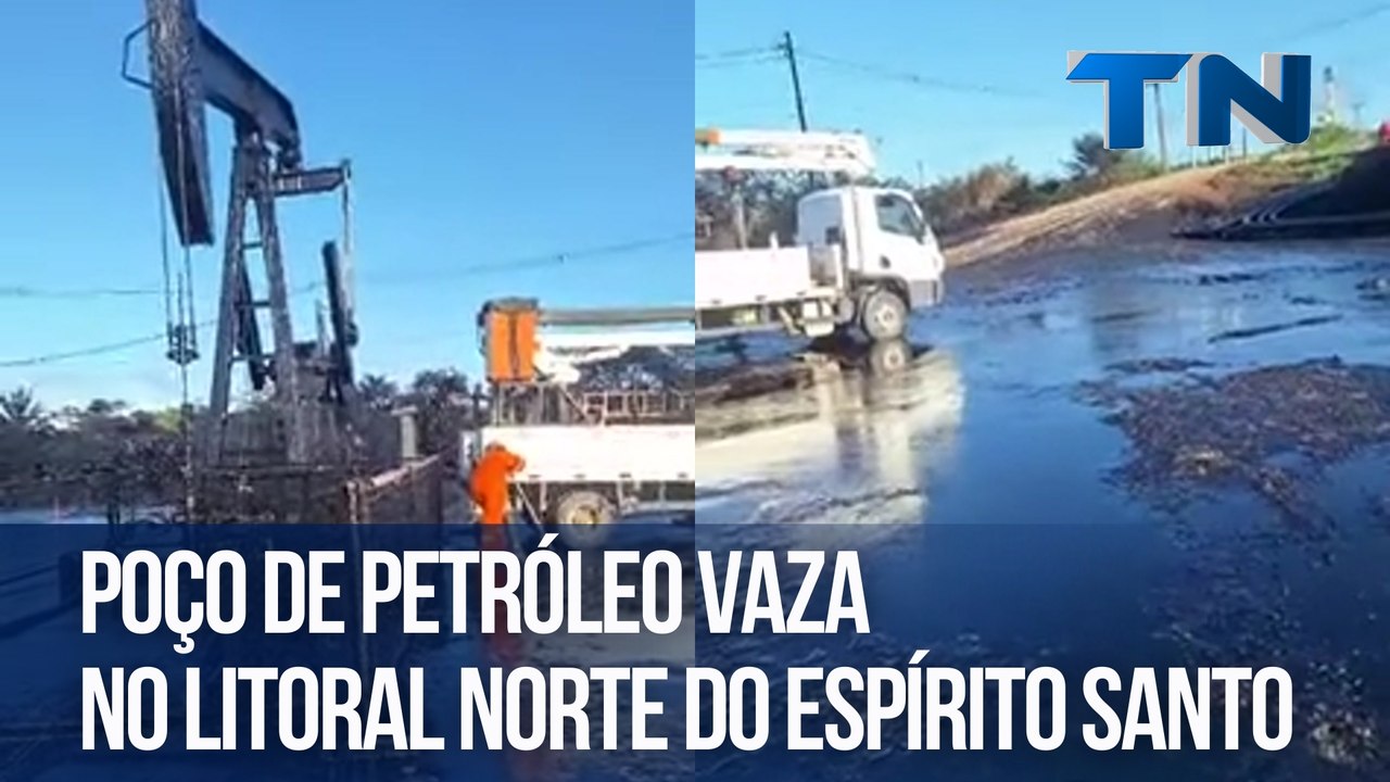 Poço de petróleo vaza no Litoral Norte do Espírito Santo