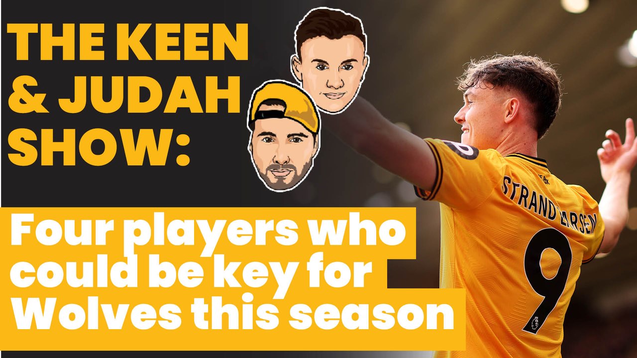 The Keen & Judah Show: Is Matheus Cunha Wolves' saviour?
