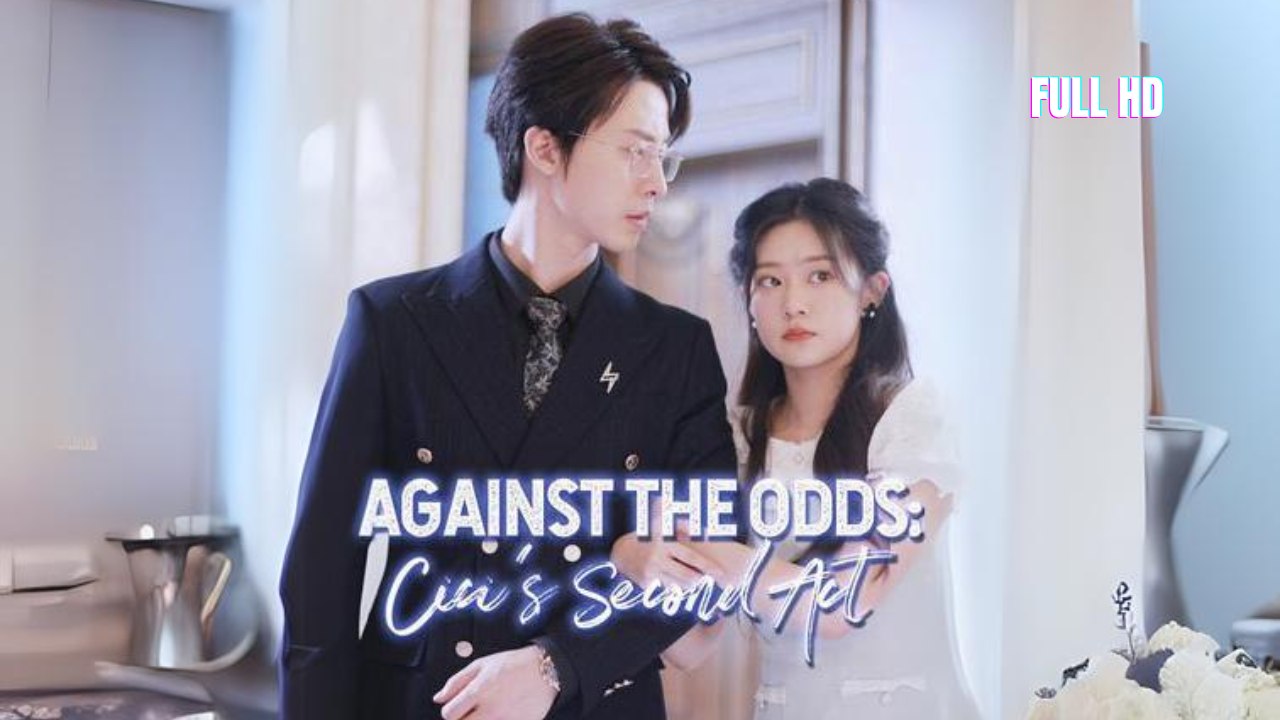 Against the Odds: Cici's Second Act Full HD- Troy Levin Chinese Drama