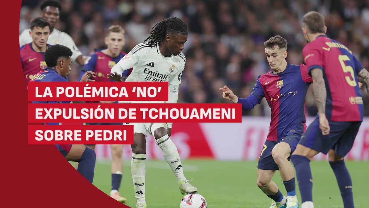 La jugada polémica de El Clásico: ¿era expulsión a Tchouaméni?