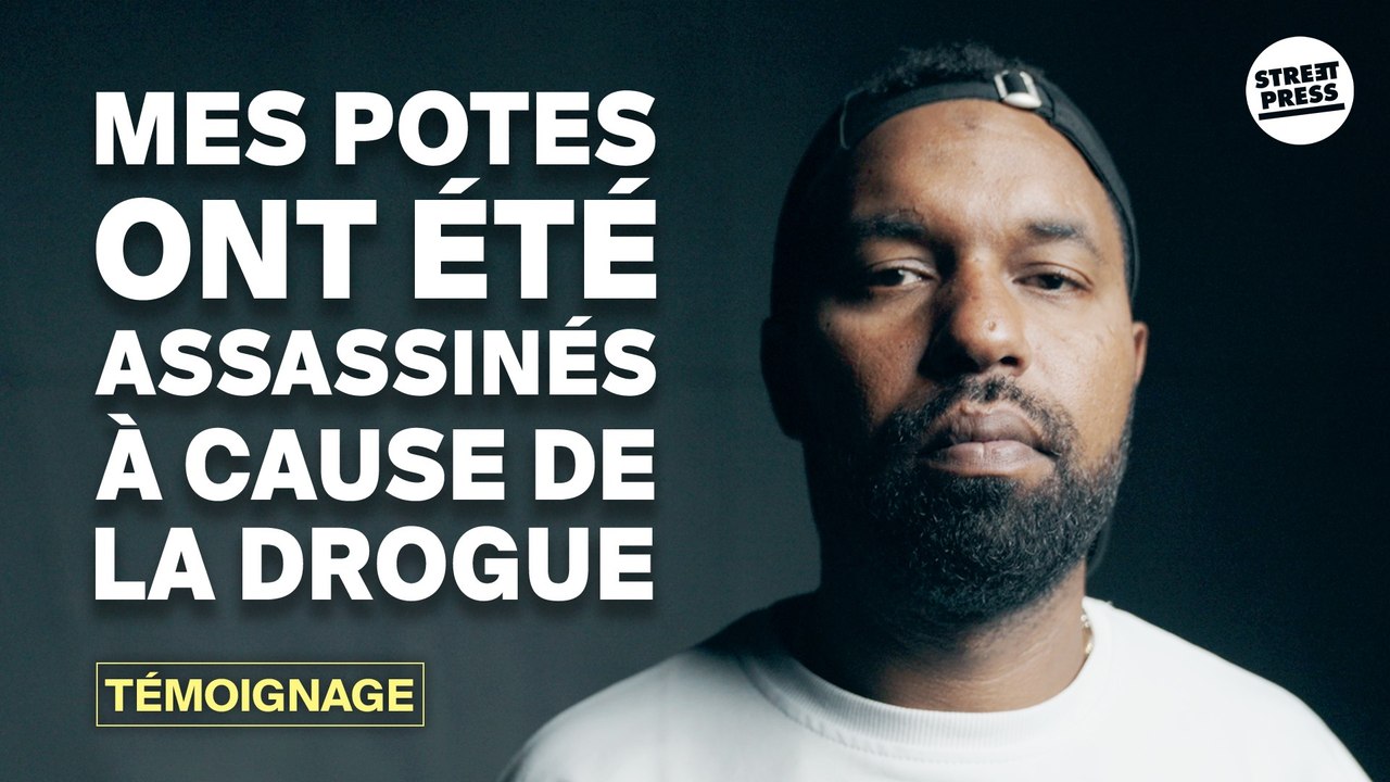 « Mes potes ont été assassinés à cause de la drogue »