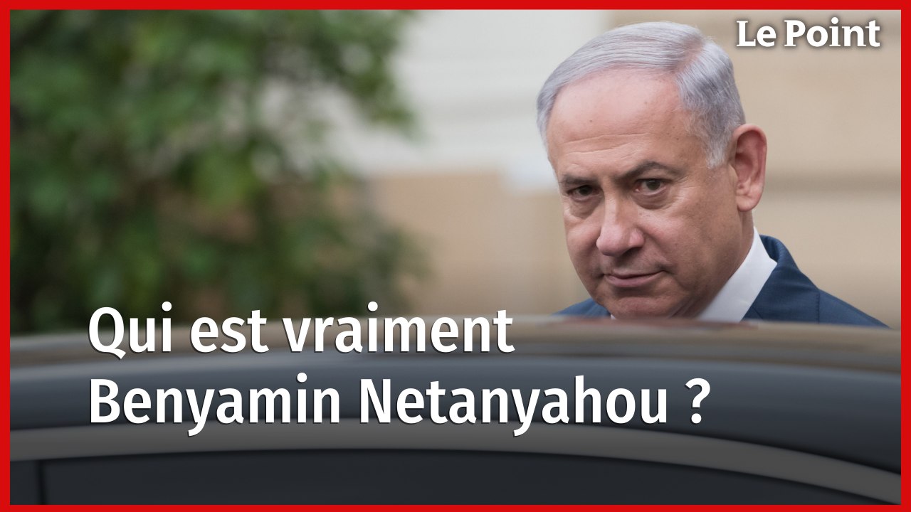 Qui est vraiment Benyamin Netanyahou ?