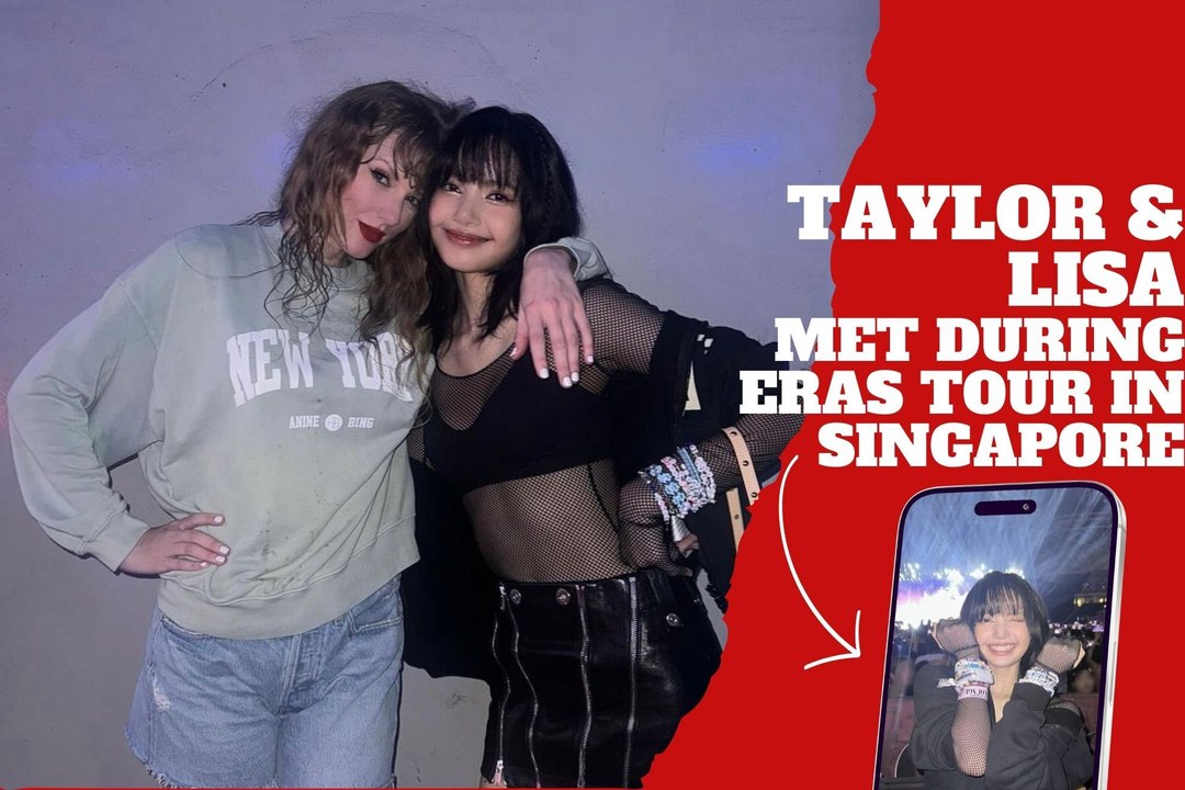Lisa from BLACKPINK joined the Taylor Swift Singapore concert
