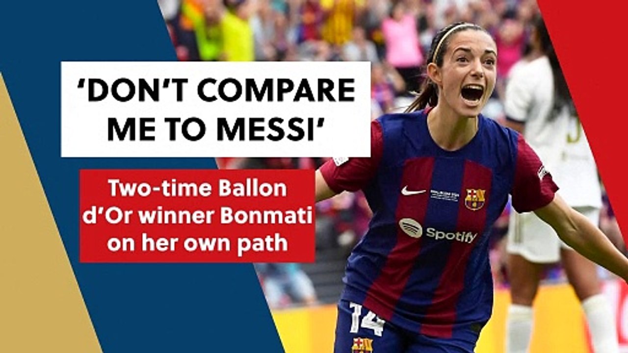 Two-time Ballon d'Or winner Aitana Bonmati: Don't compare me to Messi