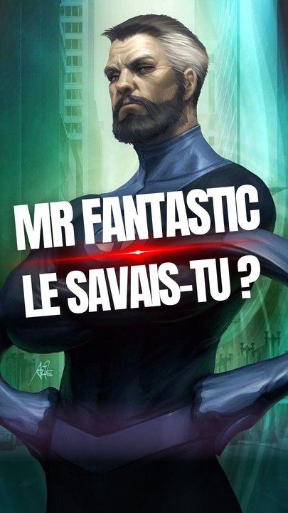 Le savais-tu ? Mr Fantastic