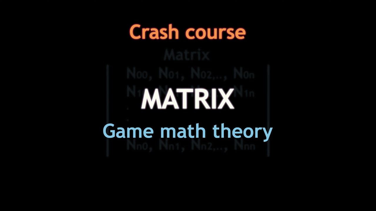 Matrices - Game Math Theory
