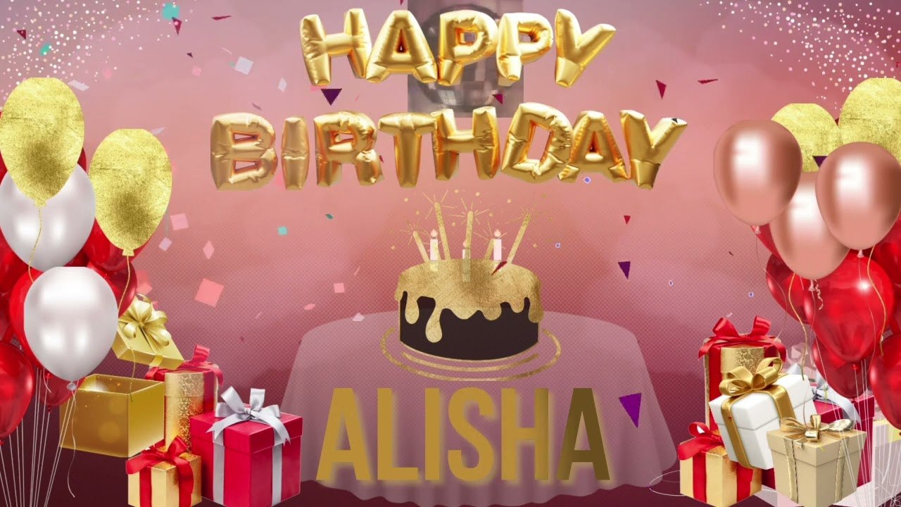 ALISHA - Happy Birthday Alisha