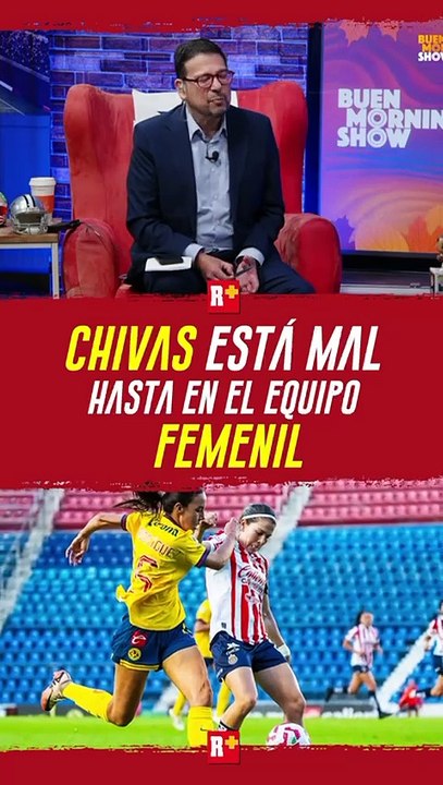 CHIVAS está mal HASTA en el equipo FEMENIL