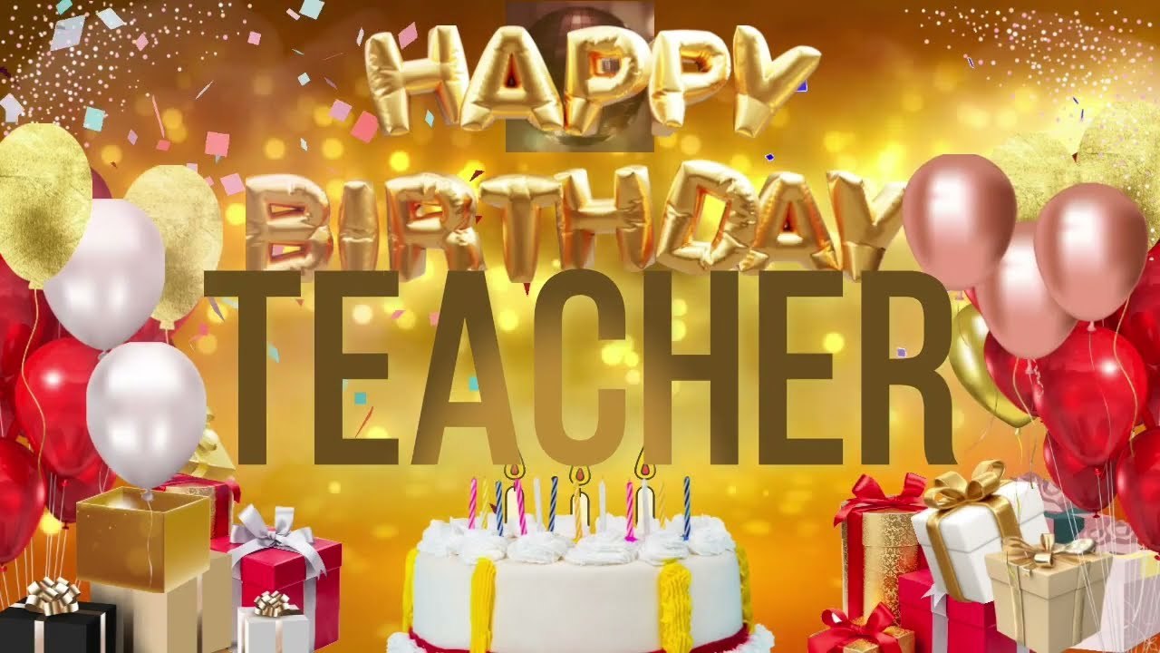 TEACHER - Happy Birthday Teacher