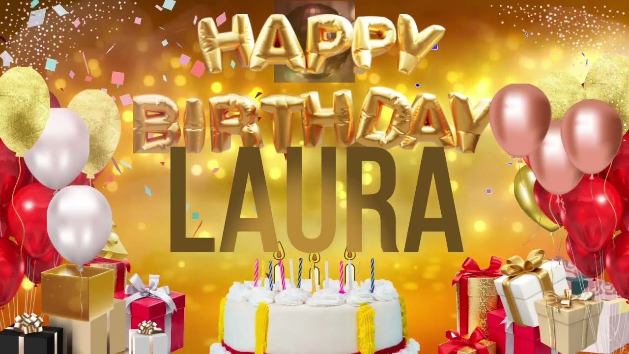 LAURA - Happy Birthday Laura