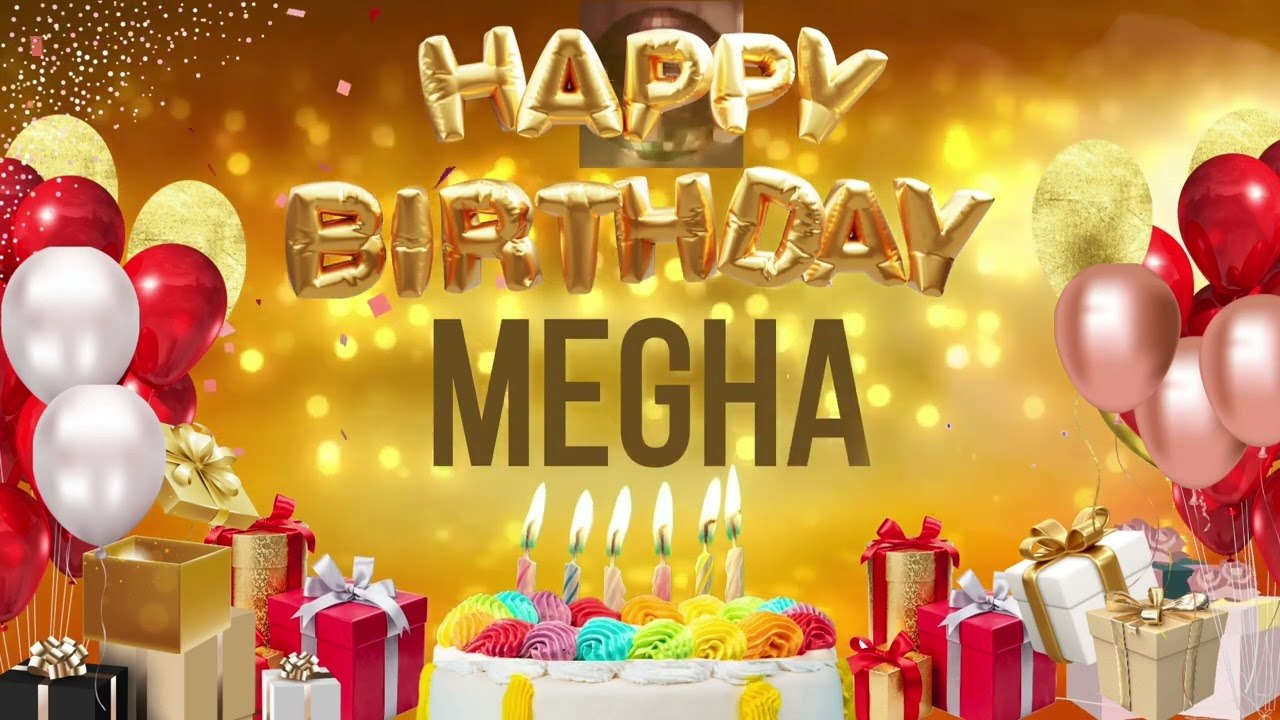 MEGHA - Happy Birthday Megha