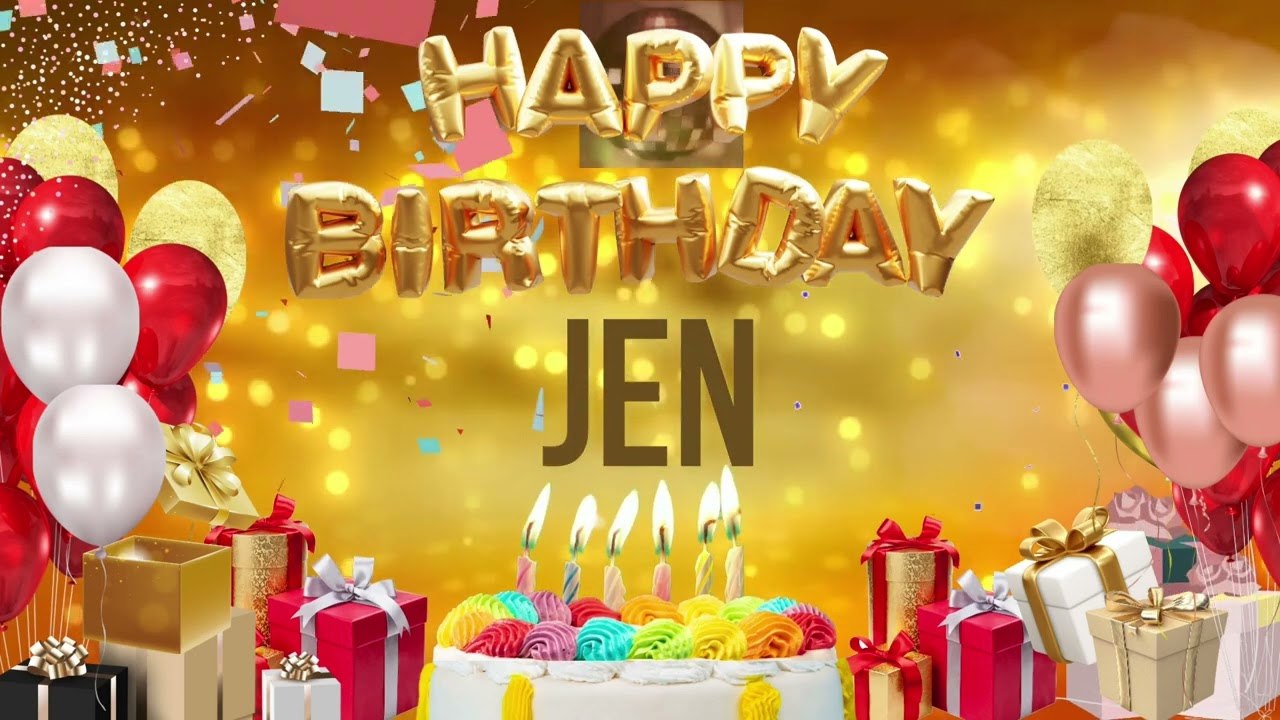 JEN - Happy Birthday Jen