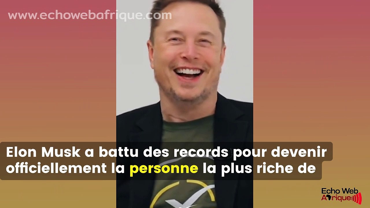 Elon Musk devient officiellement l’homme le plus riche de l’histoire
