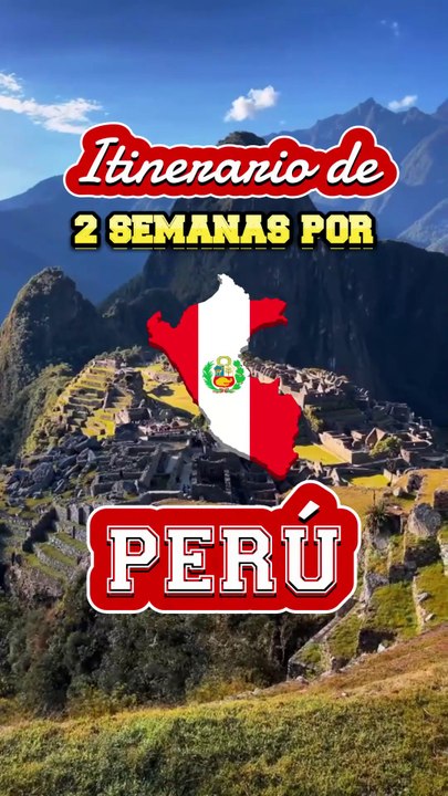 Itinerario para descubrir Perú