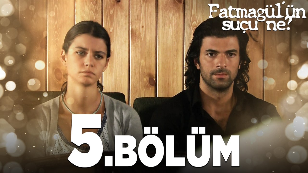 Fatmagül'ün Suçu Ne?  5. Bölüm - FULL BÖLÜM