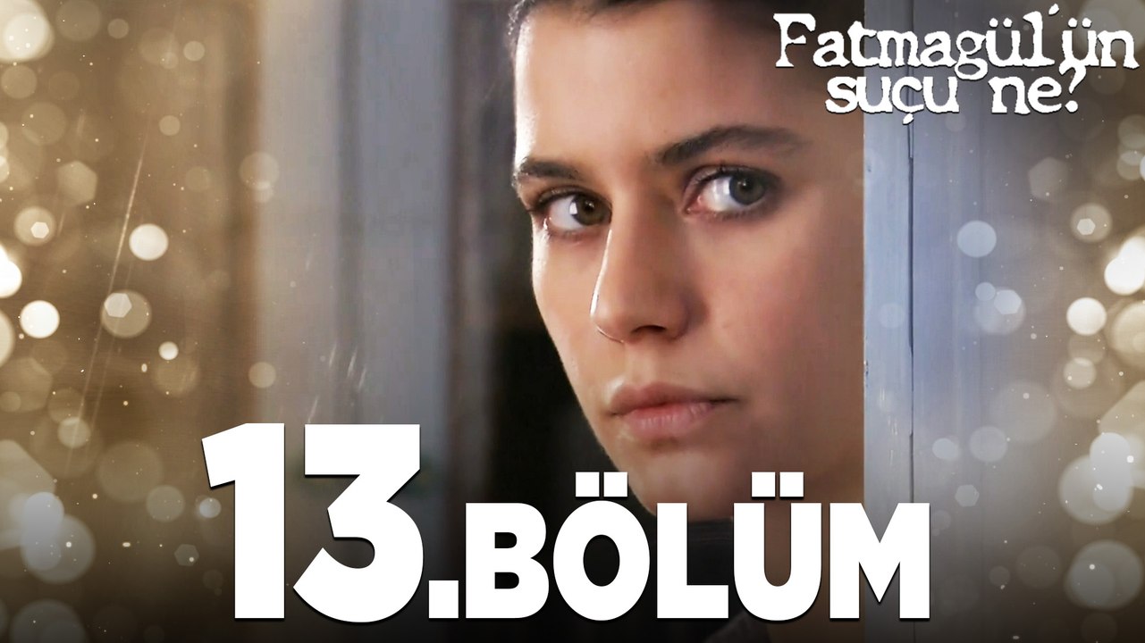 Fatmagül'ün Suçu Ne? 13.Bölüm - FULL BÖLÜM