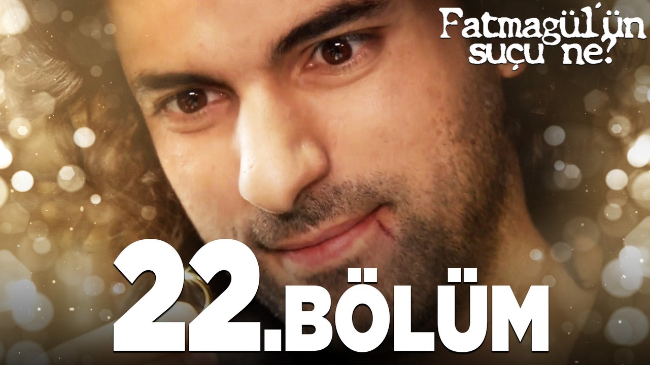 Fatmagül'ün Suçu Ne? 22.Bölüm - FULL BÖLÜM