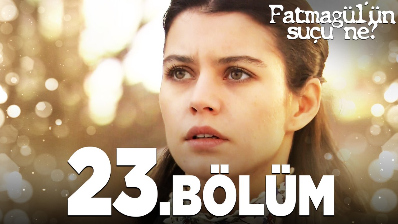 Fatmagül'ün Suçu Ne? 23.Bölüm - FULL BÖLÜM