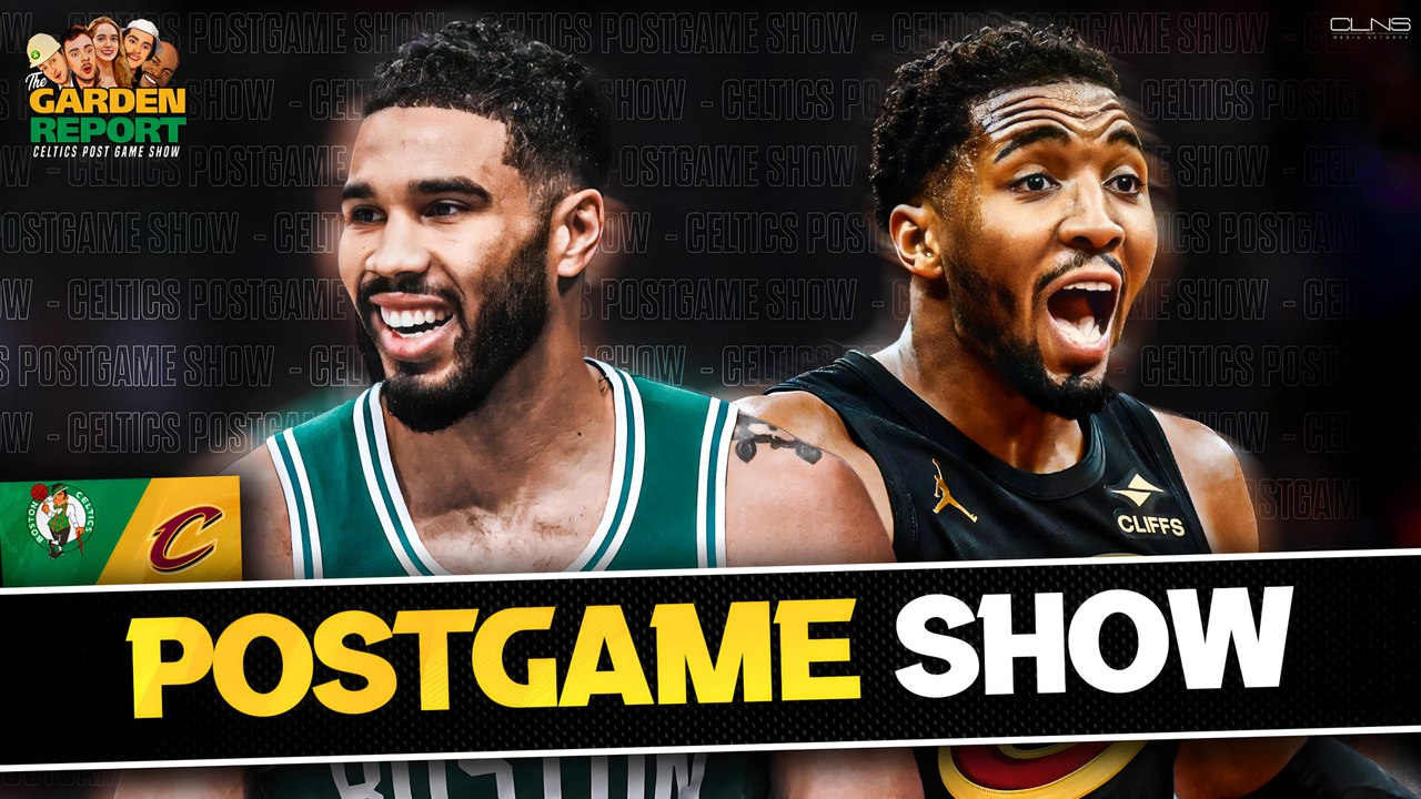 LIVE: Celtics vs Cavaliers Postgame Show | Garden Report