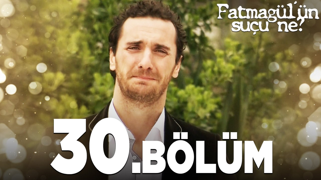 Fatmagül'ün Suçu Ne? 30.Bölüm - FULL BÖLÜM