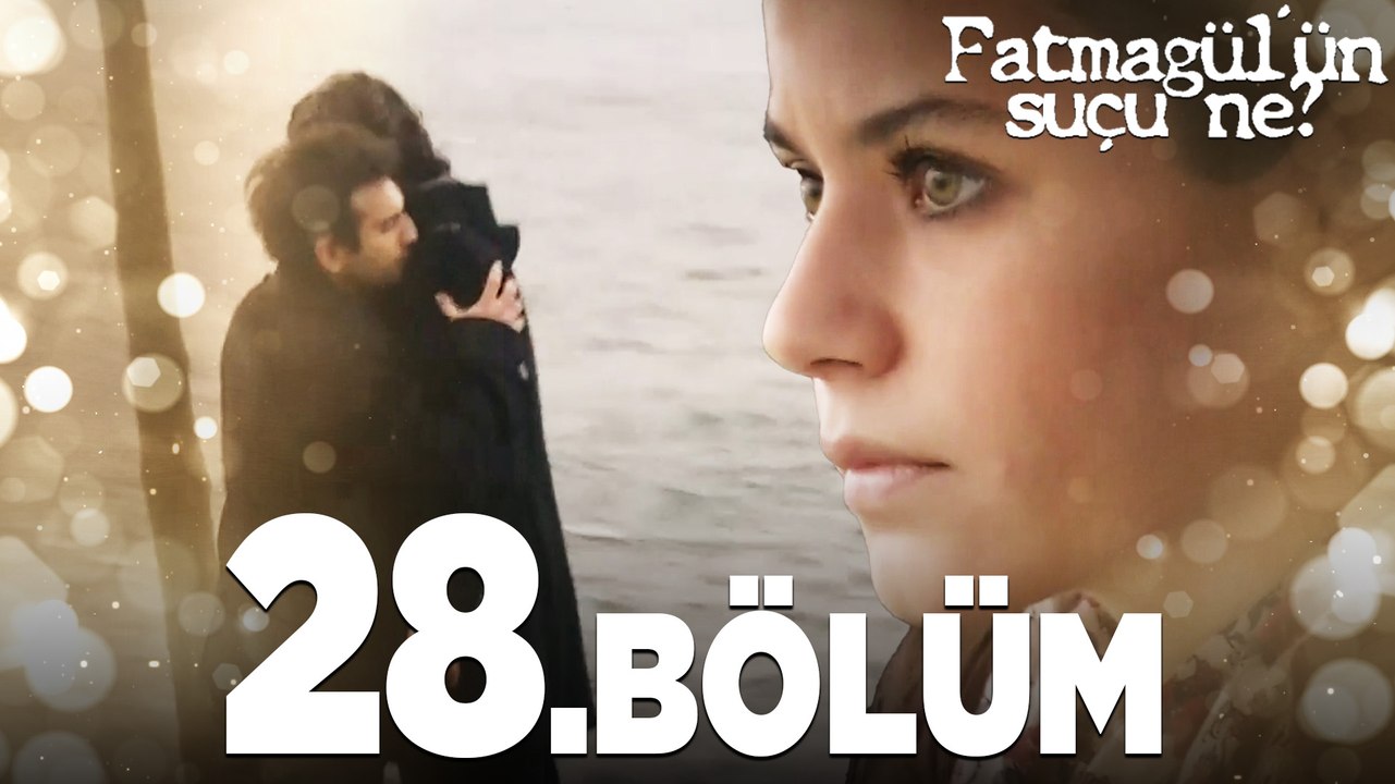 Fatmagül'ün Suçu Ne? 28.Bölüm - FULL BÖLÜM