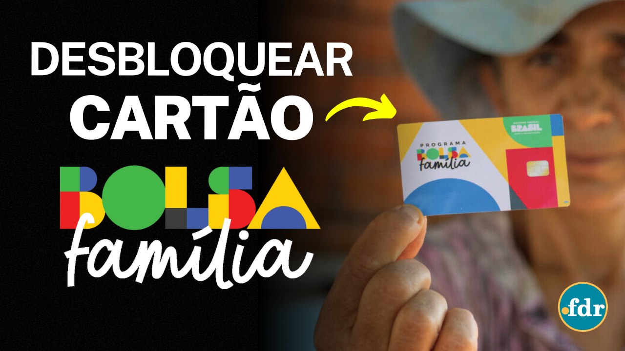 COMO DESBLOQUEAR O CARTÃO DO BOLSA FAMÍLIA E LIBERAR O DINHEIRO DO BENEFÍCIO PARA SACAR