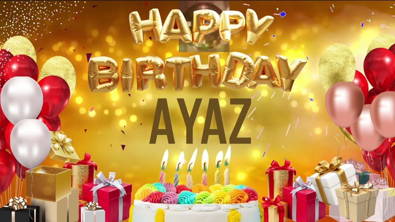 Ayaz - Happy Birthday Ayaz