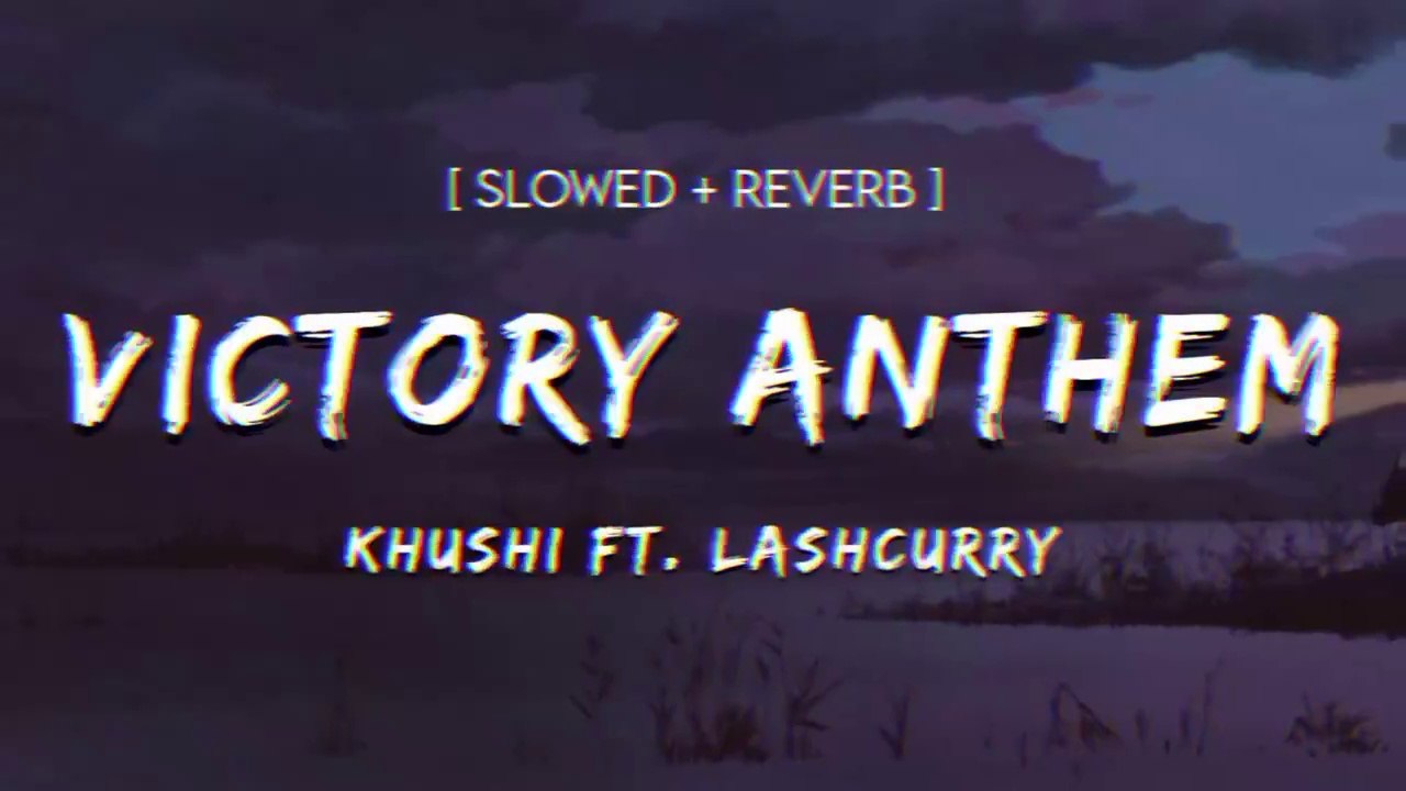Victory Anthem - Khushi Ft. Lashcurry | Slowed+Reverb | Lofi Song | Instagram Viral Song