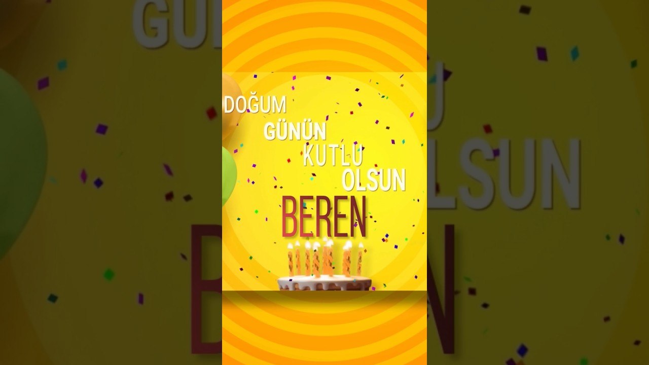 BEREN - Doğum Günün Kutlu Olsun Beren