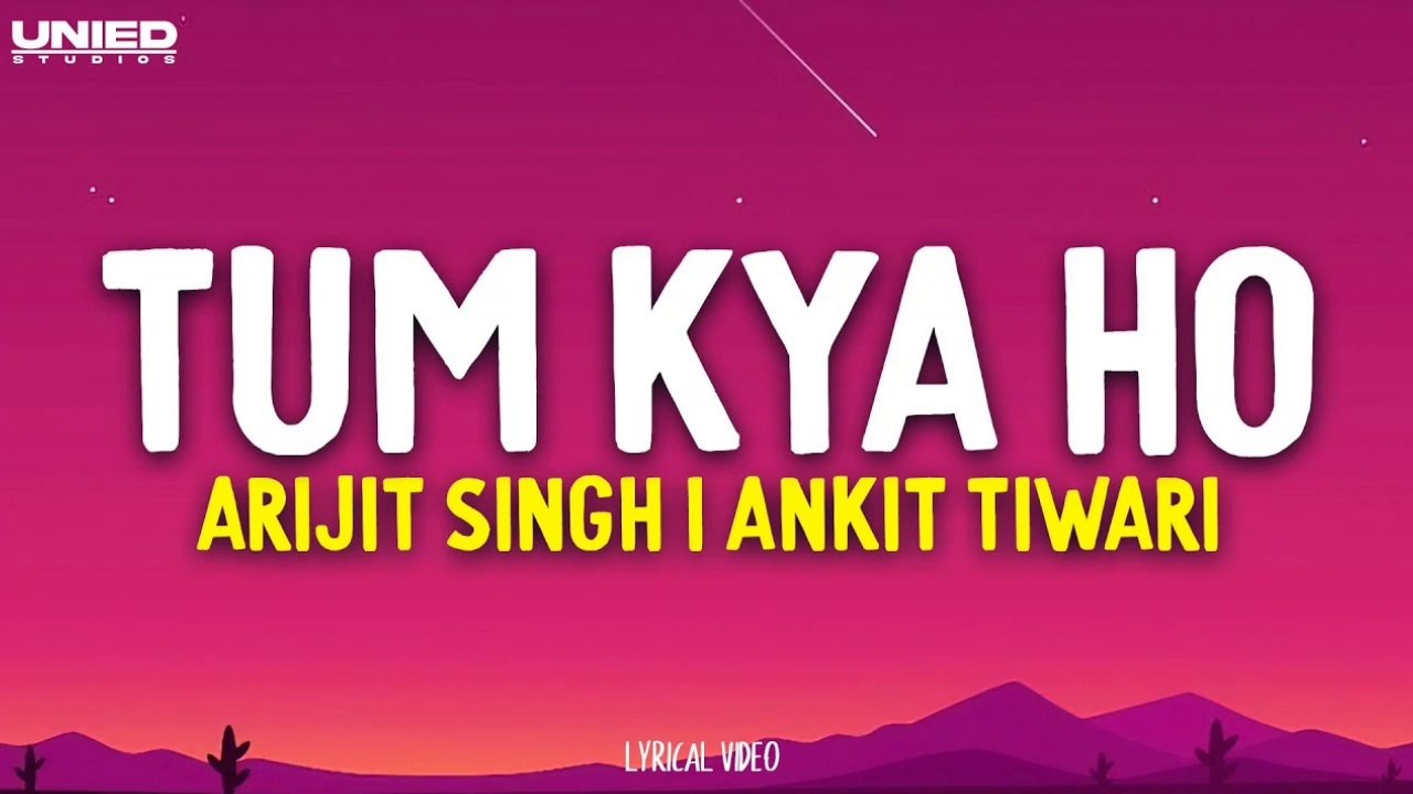 Tum Kya ho song /arjit singh/lyrics