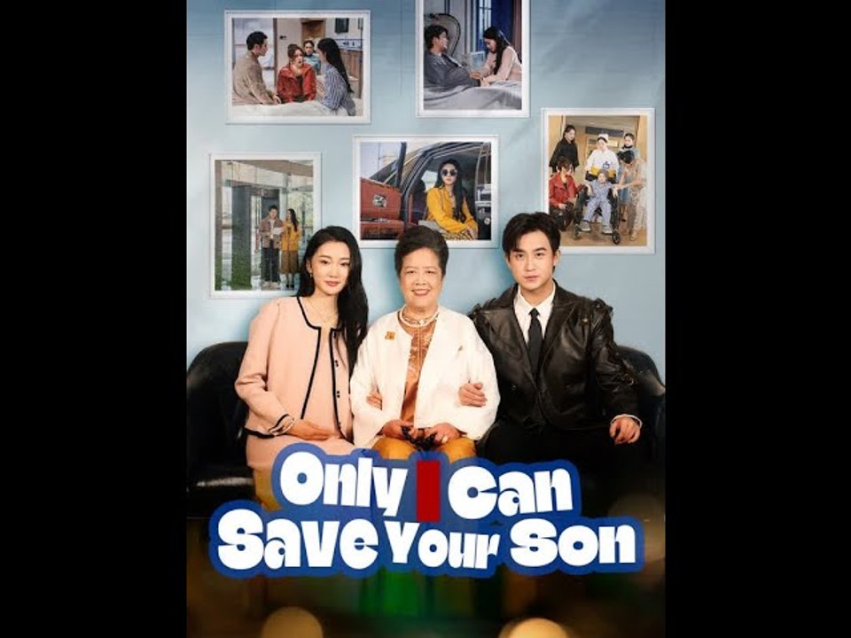 Only I Can Save Your Son Chinese Drama💕 Completed Short Drama