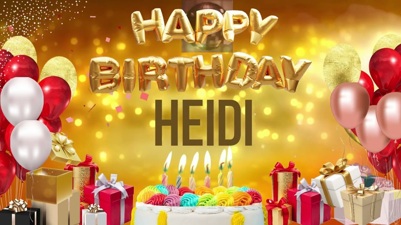 Heidi - Happy Birthday Heidi