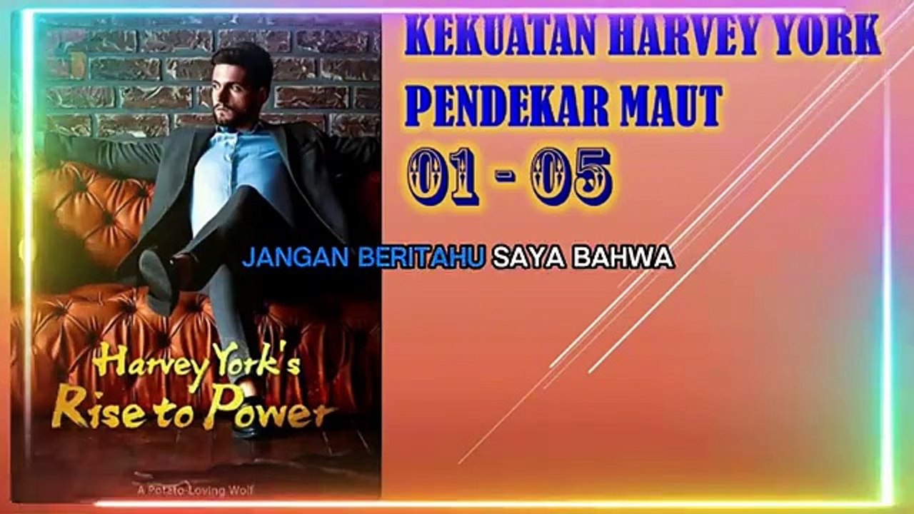 KEKUATAN DEWA PERANG HARVEY YORK UNTUK BANGKIT EPISODE 01 - 05