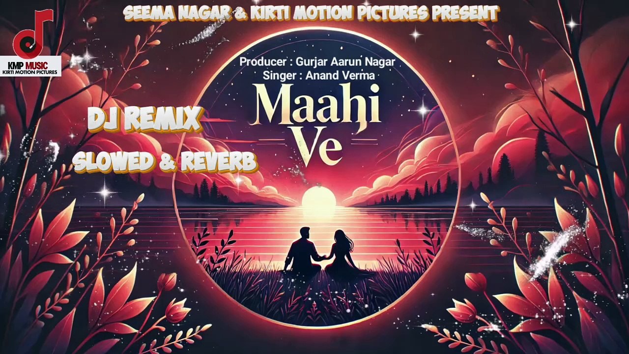 Maahi Ve Slowed & Reverb | Dj Remix by Gurjar Aarun Nagar & Anand Verma