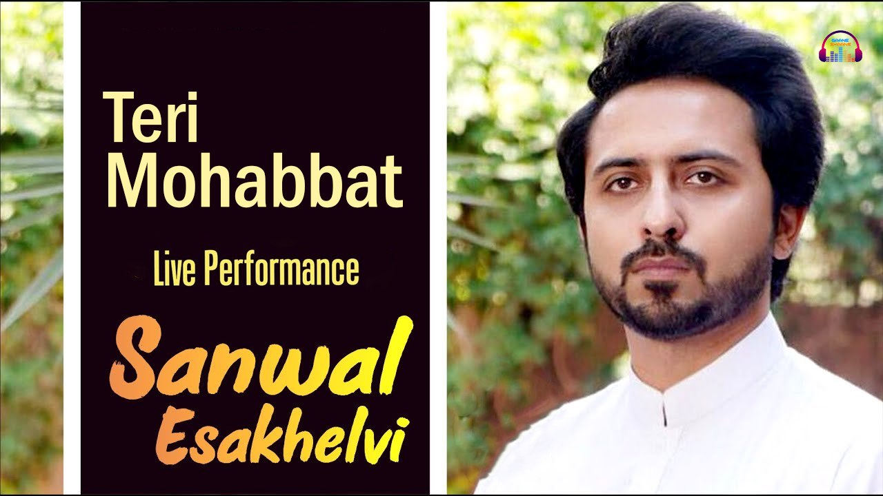 Teri Mohabbat | Sanwal Esakhelvi Song