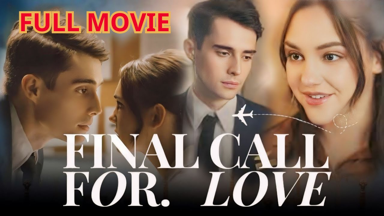 Final Call For Love (2024) - FULL SHORT DRAMA