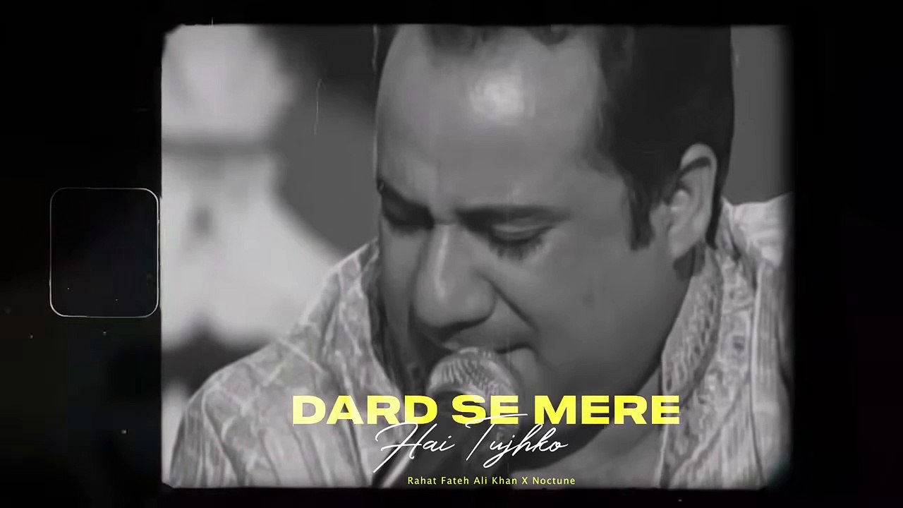 DARD SE MERE HAI TUJHKO (REMIX) - RAHAT FATEH ALI KHAN X NOCTUNE