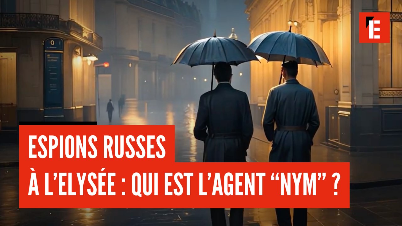 Les espions russes à l'Elysée : qui est l'agent "Nym" ?