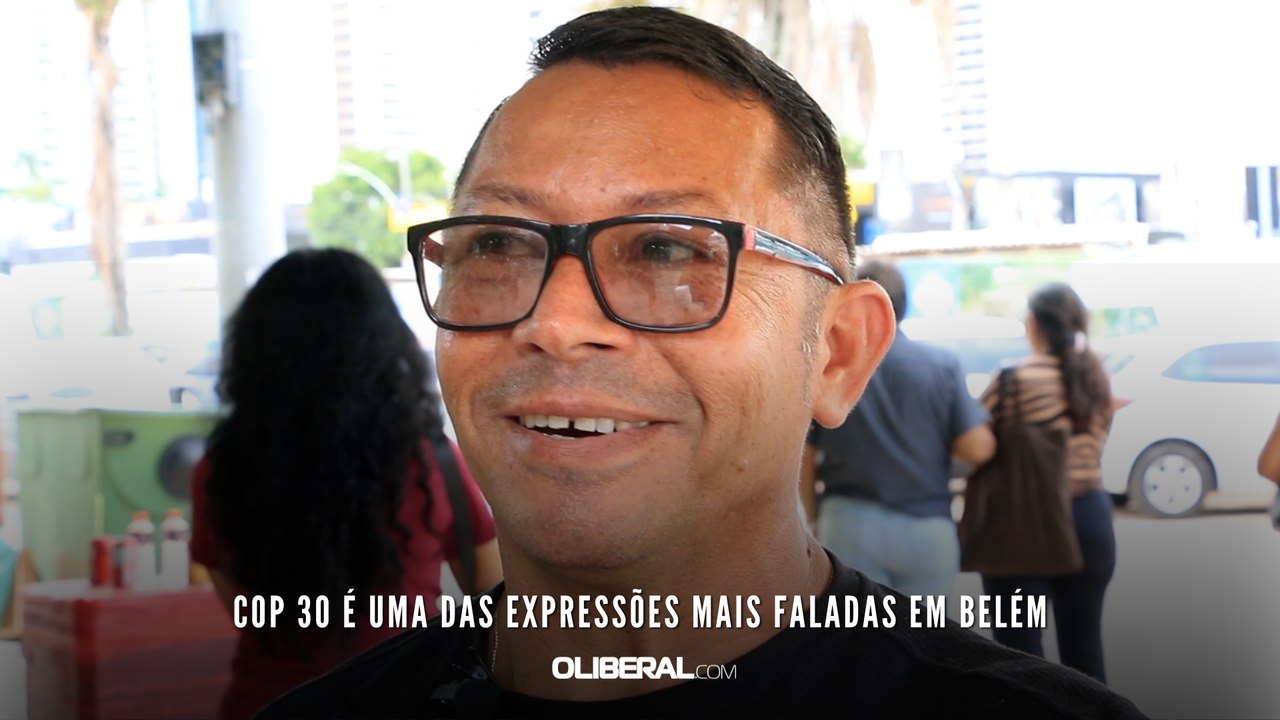 COP 30 é uma das expressões mais faladas em Belém