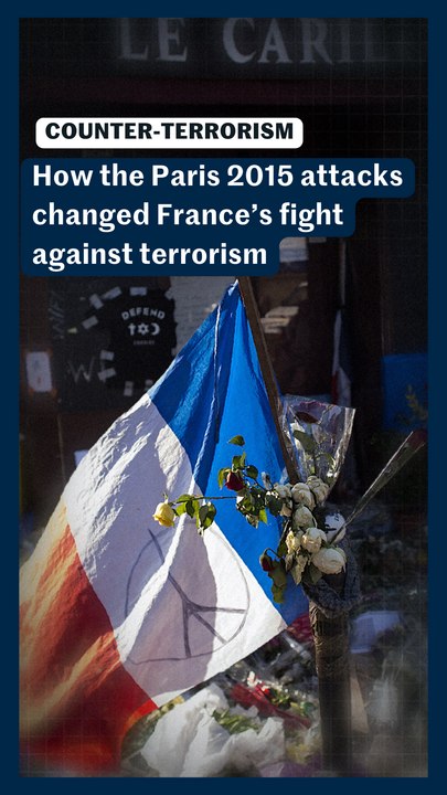 How the Paris 2015 attacks changed France’s fight against terrorism