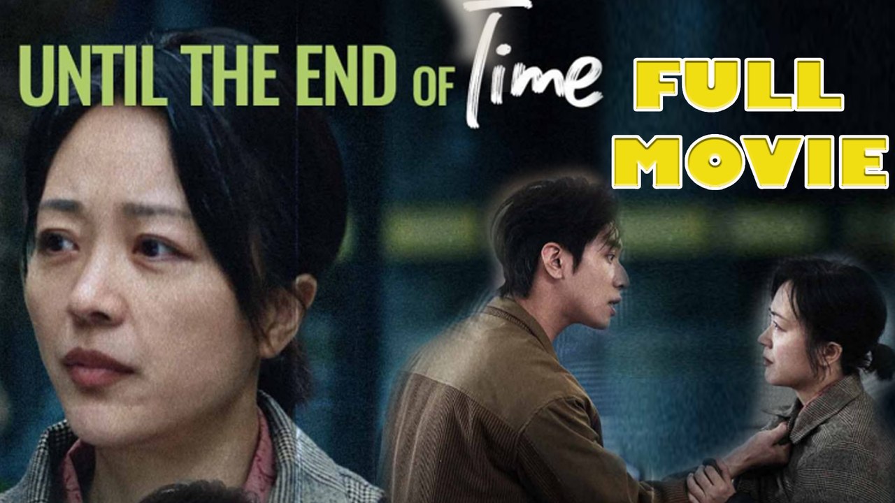 Until The End Of Time Full Drama Movie