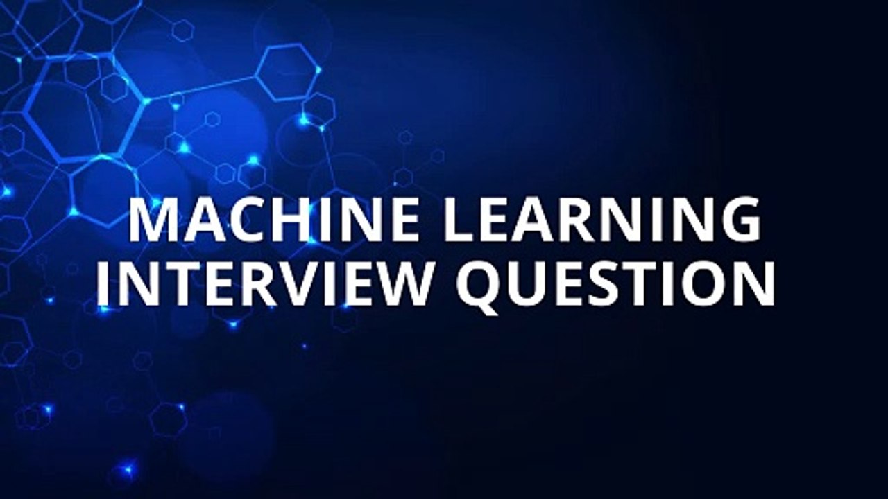 Machine learning interview question