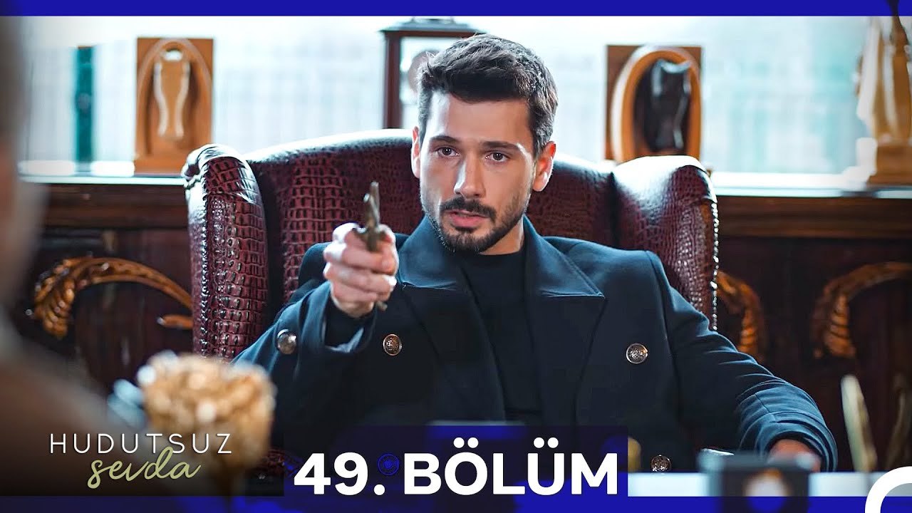 Hudutsuz Sevda 49.Bölüm