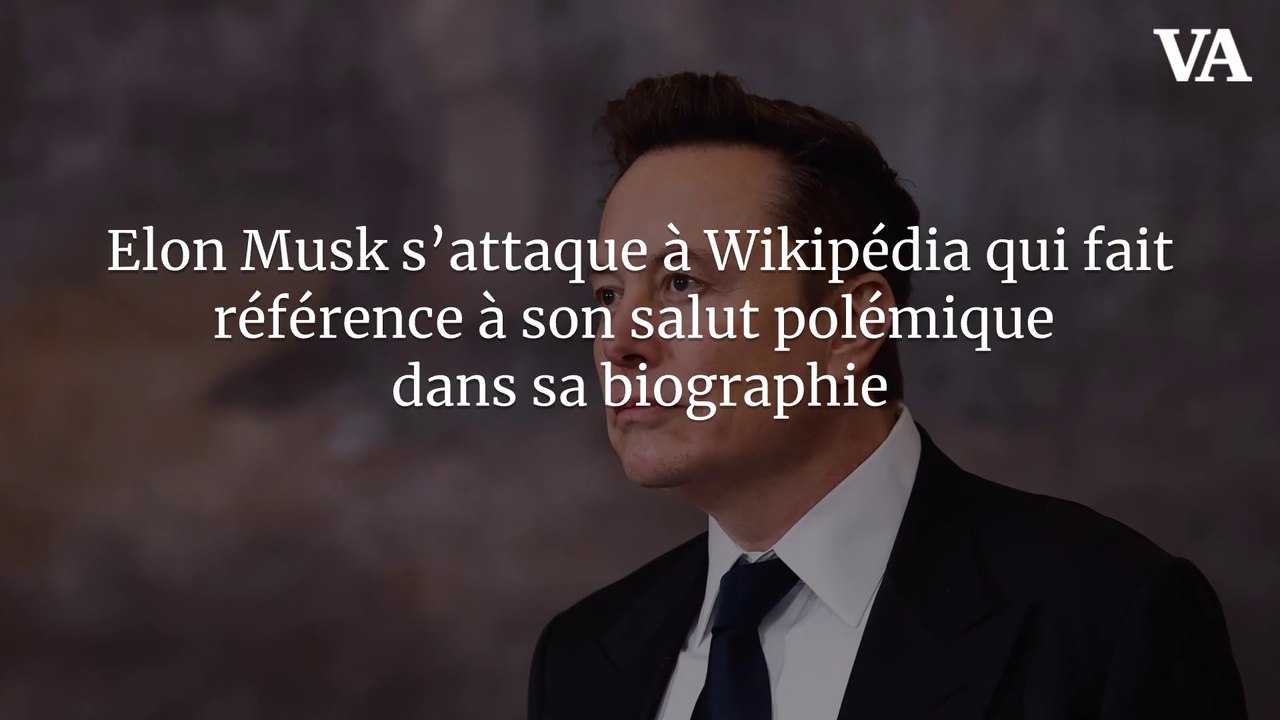 Elon Musk s’attaque à Wikipédia qui fait référence à son salut polémique dans sa biographie