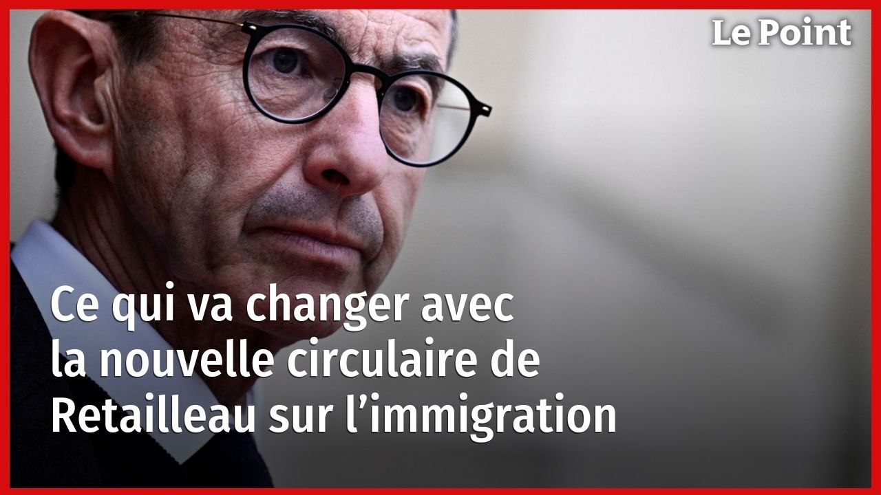 Ce qui va changer avec la nouvelle circulaire de Retailleau sur l’immigration